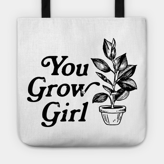 You Grow Girl