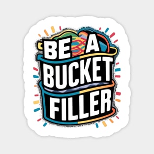 Be A Bucket Filler Magnet