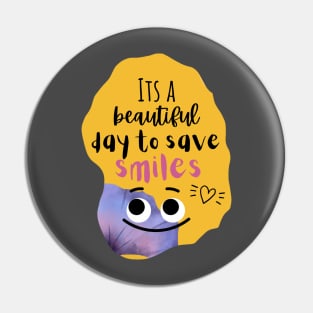 Dentists T-shirt " It's a beautiful day to save smiles" Pin