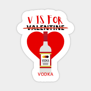 V Is For Vodka - Funny Valentines Day Magnet