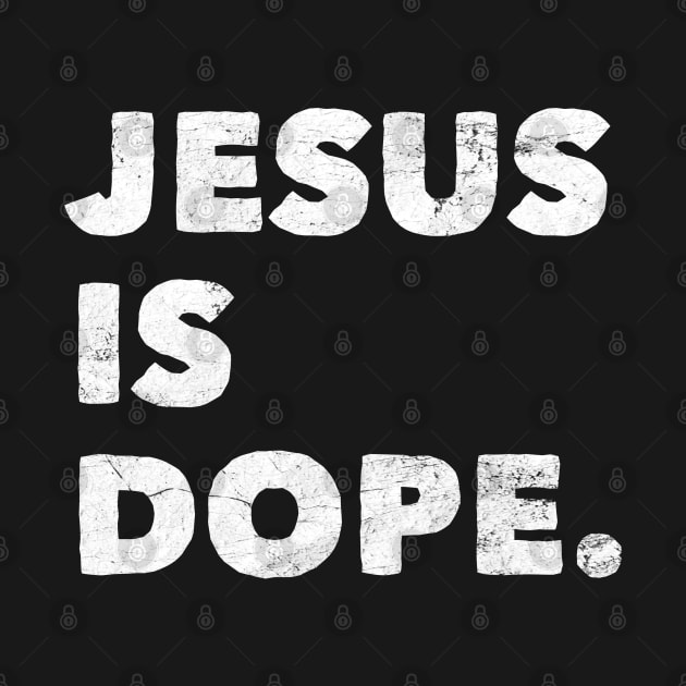 Jesus is Dope Christian Faith Believer God Gift by markz66