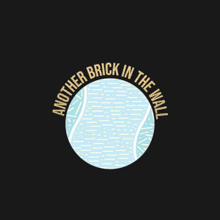 another brick in the wall T-Shirt