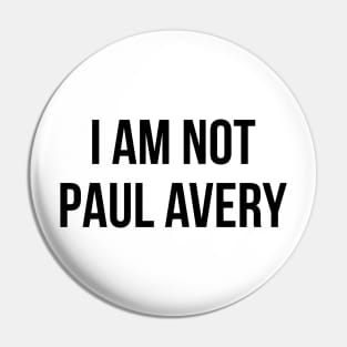 I am not Paul Avery Pin