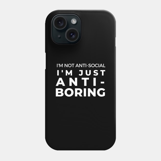 Anti-Boring Funny Joke Sarcasm Introvert Awkward Relax Cute Sarcastic Happy Inspirationall Phone Case by EpsilonEridani