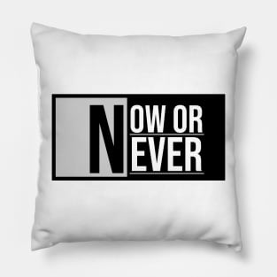 Now Or Never Pillow
