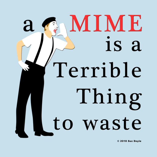 A Mime is a Terrible Thing to Waste by SuzDoyle