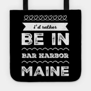 I'd rather be in Bar Harbor Maine Cute Vacation Holiday Maine trip Tote
