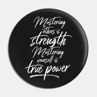 Mastering Yourself Is True Power Pin