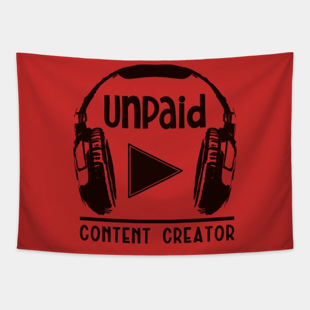 Unpaid Content Creator Tapestry by nickbeta