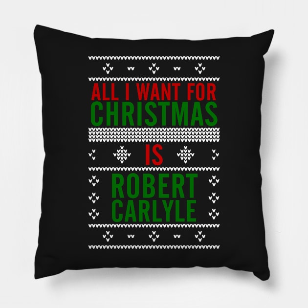 All I want for Christmas is Robert Carlyle Pillow by AllieConfyArt