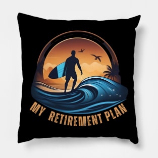 Surfer My Retirement Plan Surfing Retiring Pillow