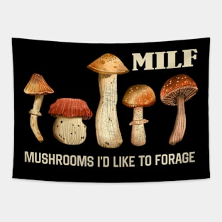 MILF Mushrooms I'd like to Forage Funny Mushrooms Lover Gift Tapestry