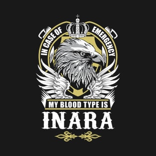 Inara Name T Shirt - In Case Of Emergency My Blood Type Is Inara Gift Item T-Shirt