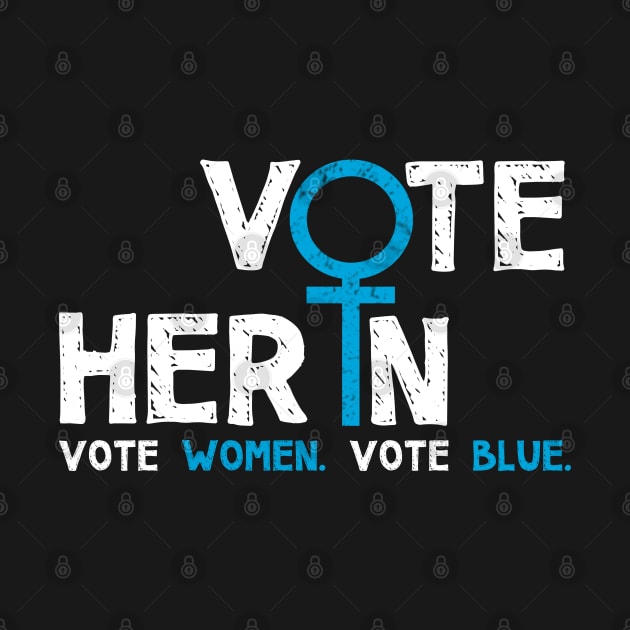 Vote Her In. Vote Women. Vote Blue. by loeye