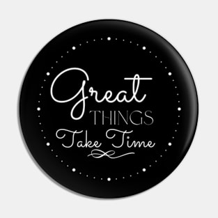 Great Things Take Time Motivational Quote Empowering Inspirational Positive Vibes Pin