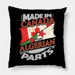 Made In Canada With Algerian Parts - Gift for Algerian From Algeria Pillow