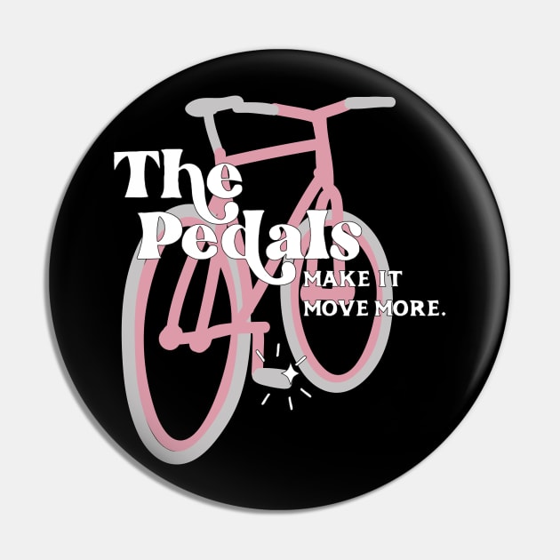 The Pedals Make It Move More - Schitt's Creek Pin by YourGoods