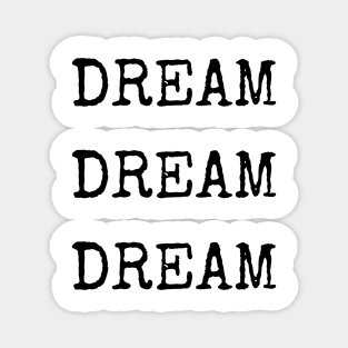 Dream Dream Dream - Aesthetic typewriter quote Magnet