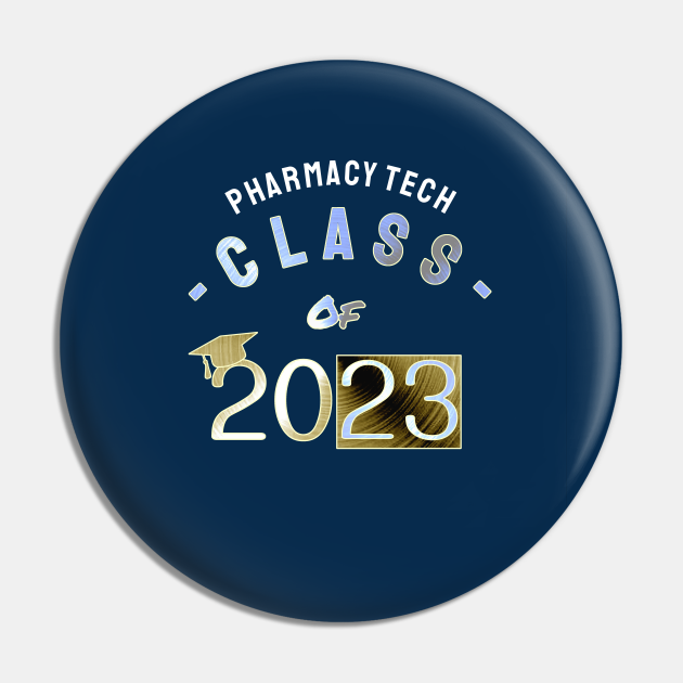 Pharmacy Tech Graduating Class Of 2023 Class Of 2023 Pin TeePublic