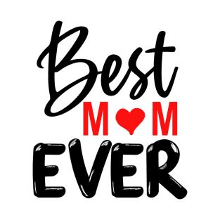 Best Mom Ever Gift For Mothers Day T-Shirt