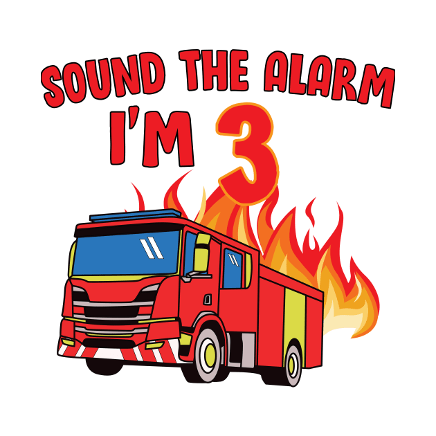 Sound the Alarm I'm 3 3rd Birthday Fireman Firetruck Boys by KB Badrawino