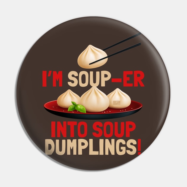 Chinese Soup-er Into Soup Dumplings Xiao Long Bao Food Puns Pin by porcodiseno