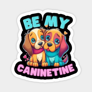 Be MY Caninetine - Valenitines Tshirt for Dog Lovers Magnet