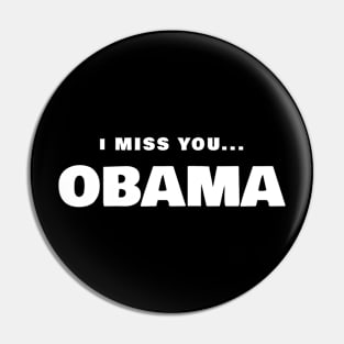 I Miss You Obama T-Shirt Pin