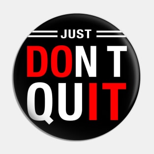 JUST DO IT, don't quit Pin