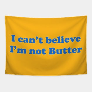 I Can't Believe I'm Not Butter Tapestry