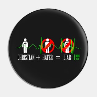 Christian + Hater = Liar Christian Shirts Pin