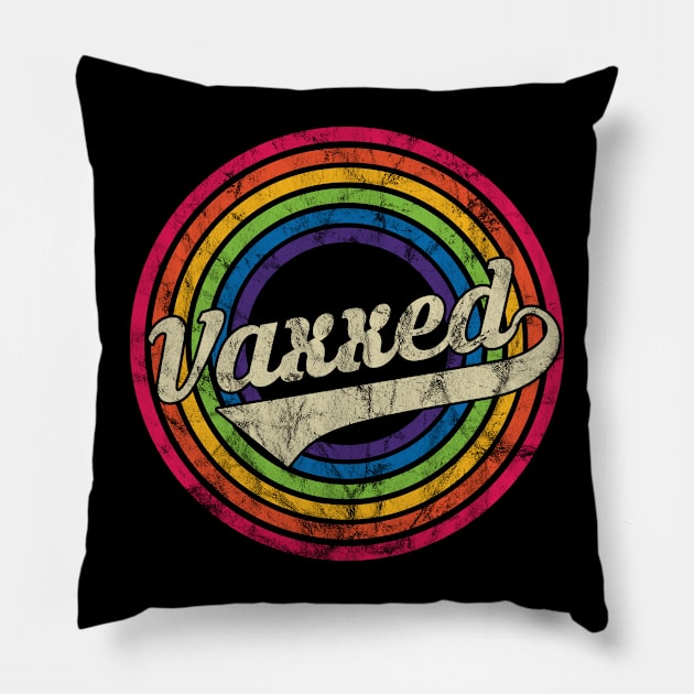 Vaxxed - Retro Rainbow Faded-Style Pillow by MaydenArt