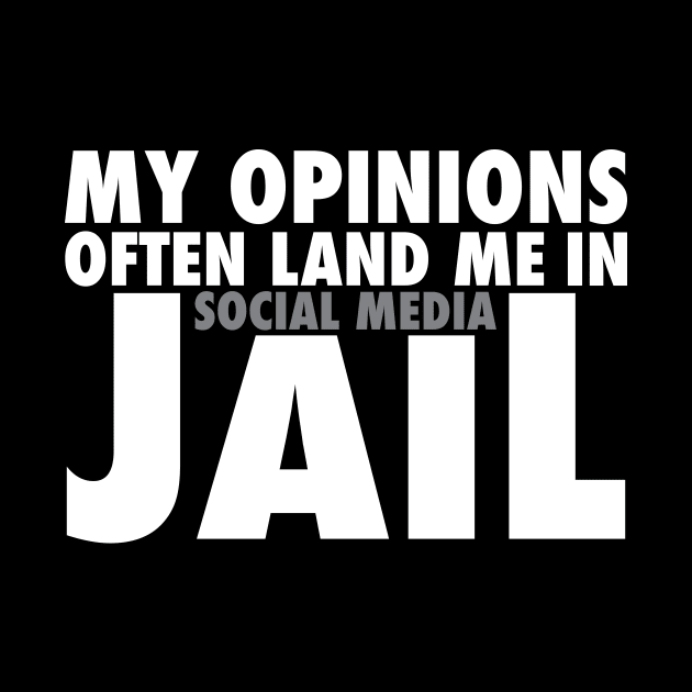 My Opinions Often Land Me In Social Media Jail by thingsandthings