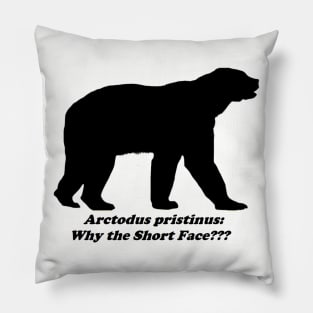 Arctodus pristinus:  Why the Short Face??? Pillow