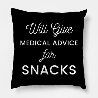 Will Give Medical Advice For snacks white text Design Pillow