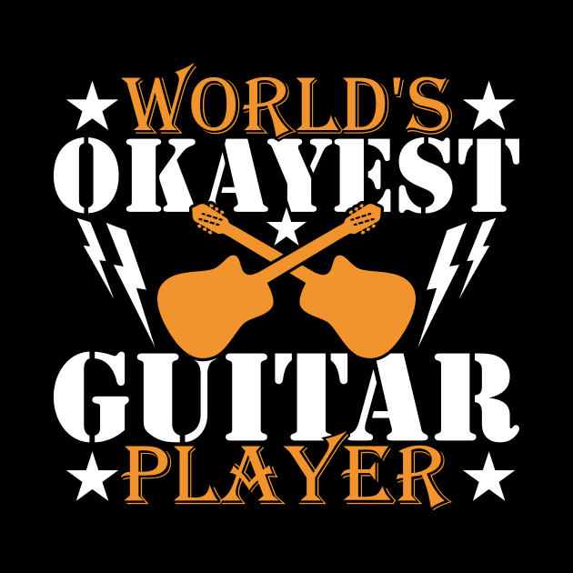 World's Okayest Guitar Player T Shirt by FancyVancy