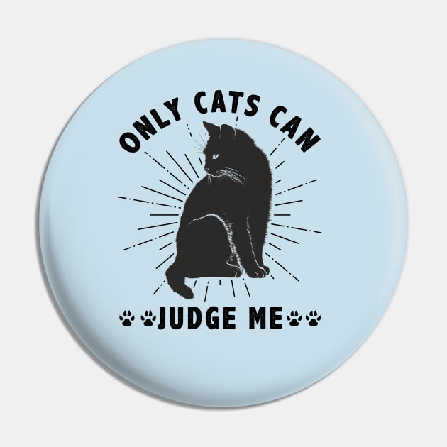 Sassy Cats Only Cats Can Judge Me Funny Cats Pin by Ghost Of A Chance 