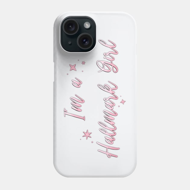 I'm a Hallmark Girl Pink Phone Case by Hallmarkies Podcast Store