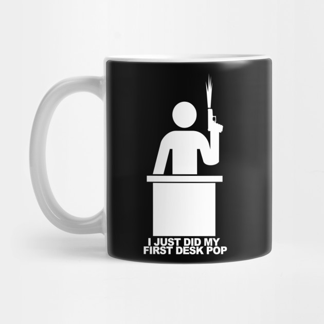 I Just Did My First Deskpop The Other Guys Mug Teepublic