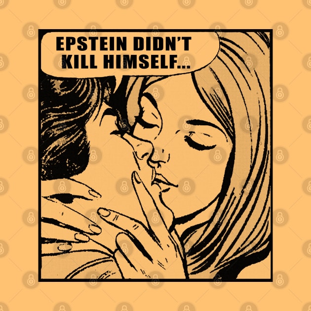 Epstein Didn't Kill Himself / MemeShirt by DankFutura