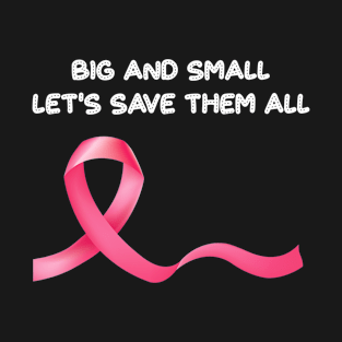 Big And Small Lets Save Them Breast Cancer Awareness T-Shirt