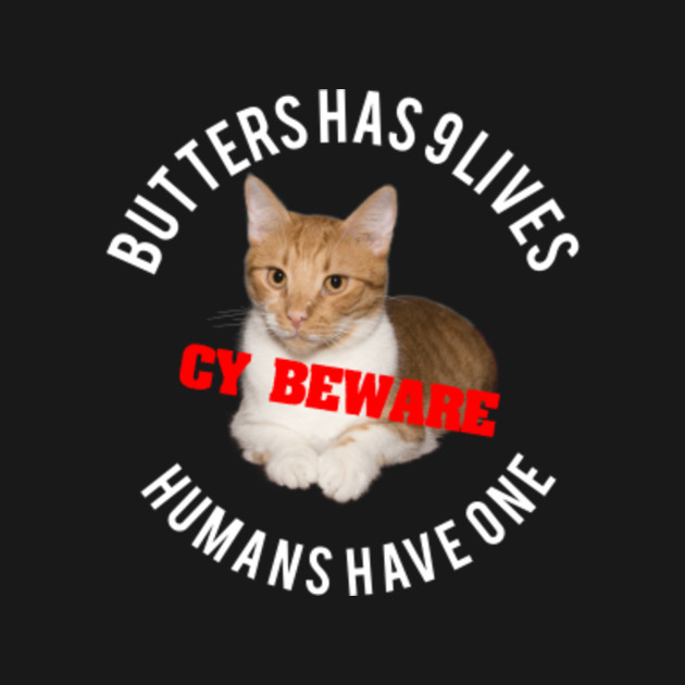 Funny Butter Butters Have 9 Lives Cat Humor Funny Butter