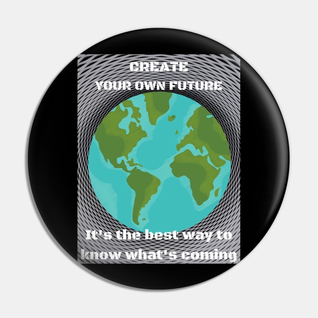 Create your own future Pin by TJManrique