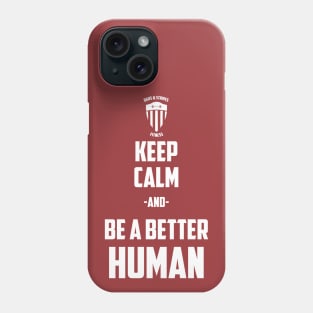 BSF - Keep Calm & Be a Better Human Phone Case