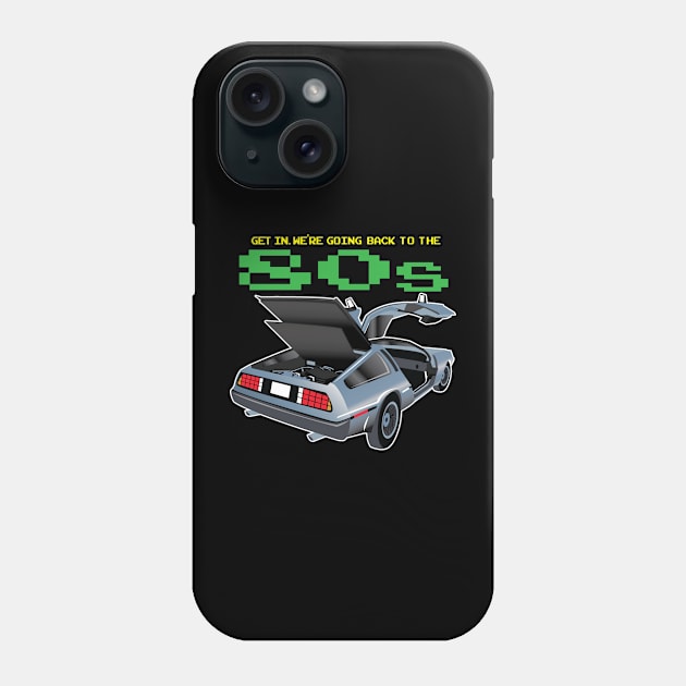 Get in. We're going back to the 80's Phone Case by Illustratorator