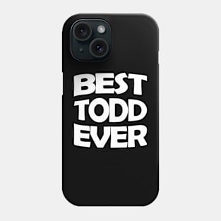 Best Todd ever Phone Case