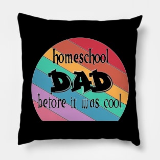 Homeschool Dad before it was Cool funny homeschool rainbow Pillow