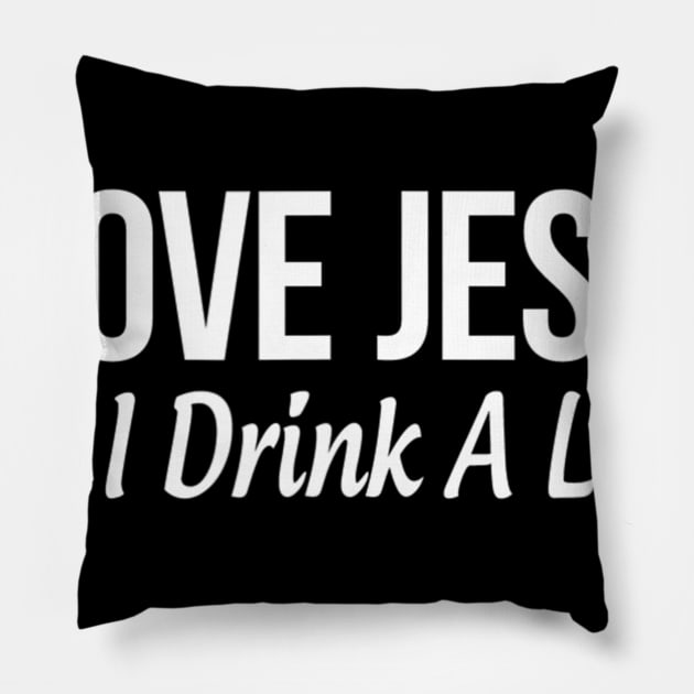 I Love Jesus - But I Drink A Little - Pillow by HaroldKeller