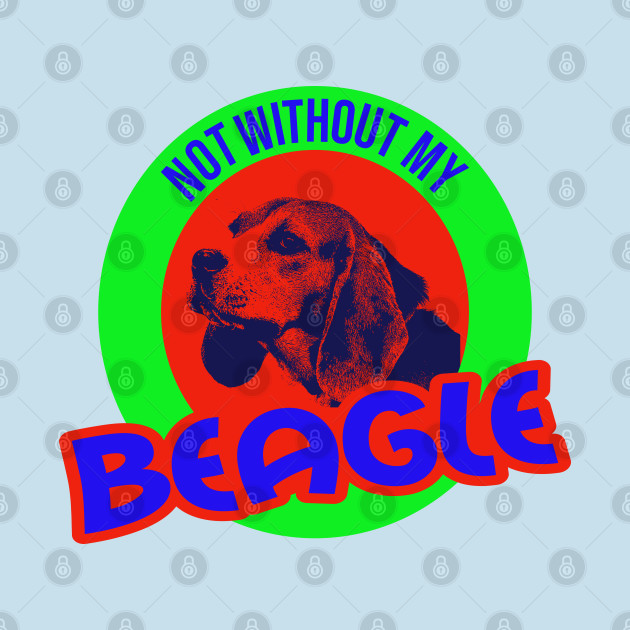 Disover Beagle Not without my Design - Beagle - T-Shirt