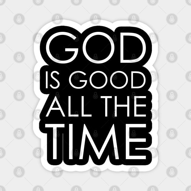 god is good all the time Magnet by Oyeplot